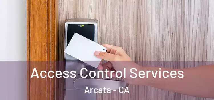  Access Control Services Arcata - CA