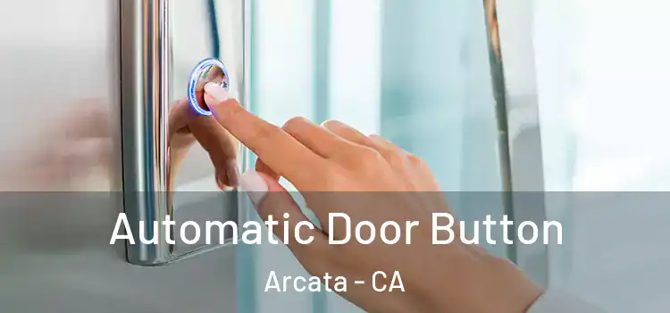  Automatic Door Button Arcata - CA