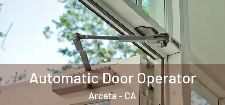  Automatic Door Operator Arcata - CA