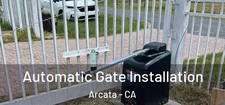  Automatic Gate Installation Arcata - CA