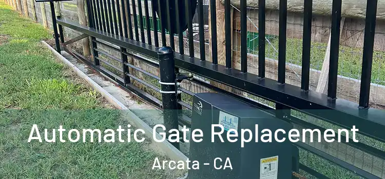  Automatic Gate Replacement Arcata - CA