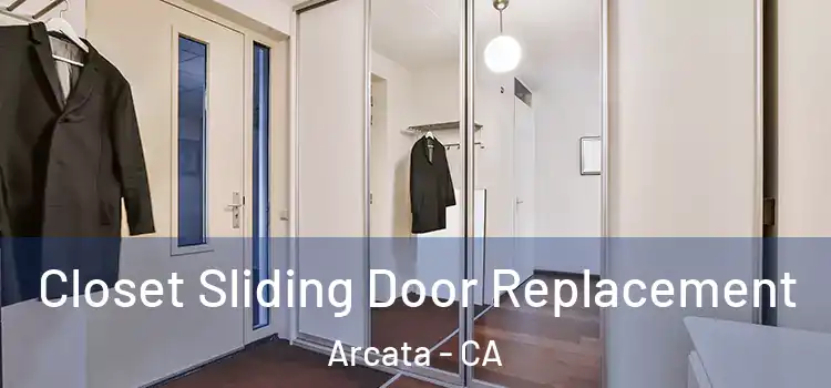 Closet Sliding Door Replacement Arcata - CA