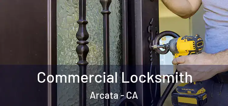 Commercial Locksmith Arcata - CA