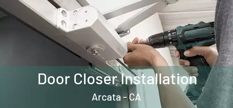  Door Closer Installation Arcata - CA