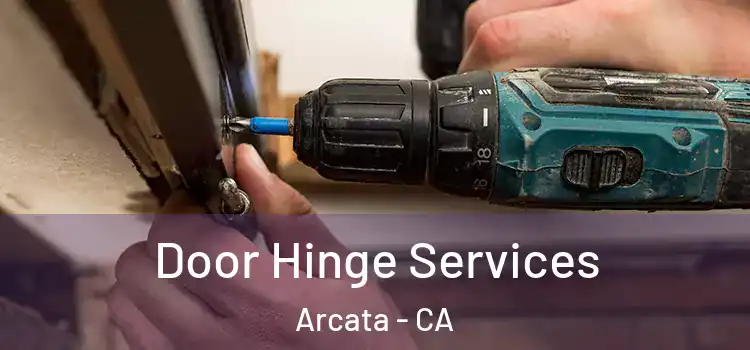  Door Hinge Services Arcata - CA