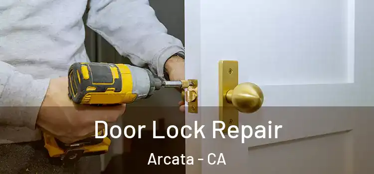  Door Lock Repair Arcata - CA