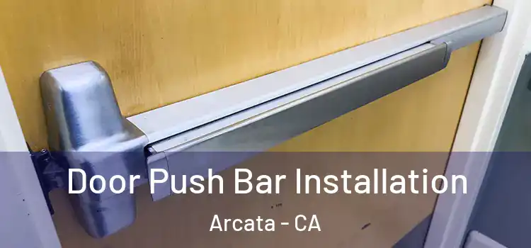  Door Push Bar Installation Arcata - CA