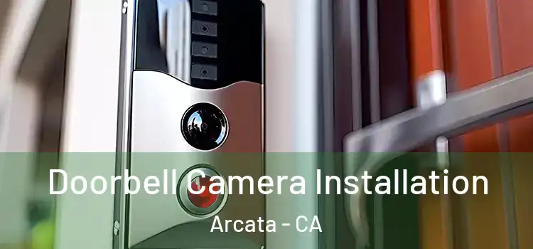  Doorbell Camera Installation Arcata - CA