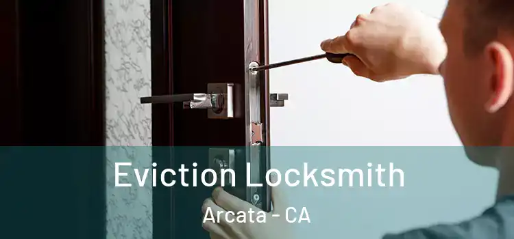  Eviction Locksmith Arcata - CA