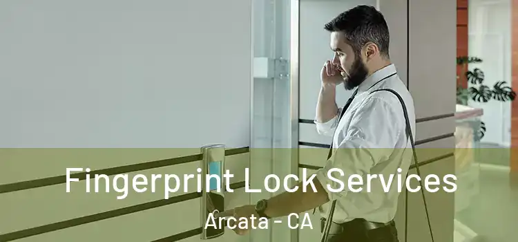  Fingerprint Lock Services Arcata - CA