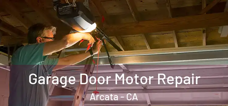  Garage Door Motor Repair Arcata - CA