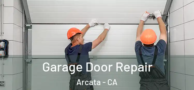 Garage Door Repair Arcata - CA