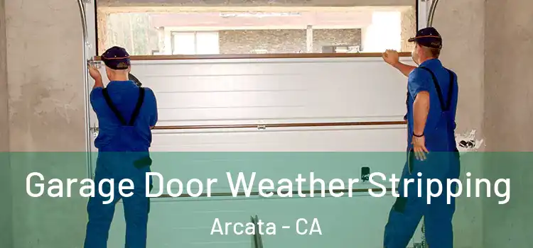  Garage Door Weather Stripping Arcata - CA