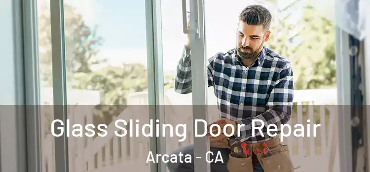 Glass Sliding Door Repair Arcata - CA