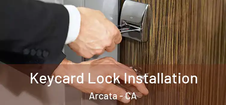  Keycard Lock Installation Arcata - CA
