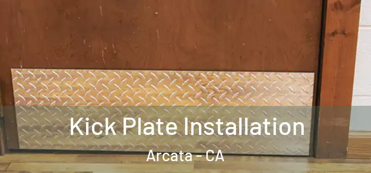  Kick Plate Installation Arcata - CA