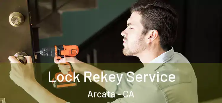  Lock Rekey Service Arcata - CA