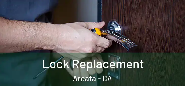  Lock Replacement Arcata - CA