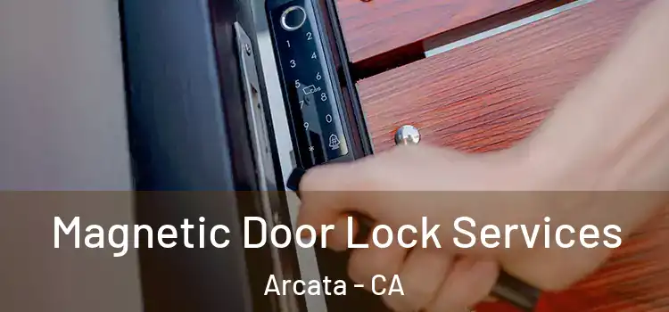  Magnetic Door Lock Services Arcata - CA