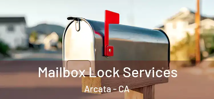  Mailbox Lock Services Arcata - CA