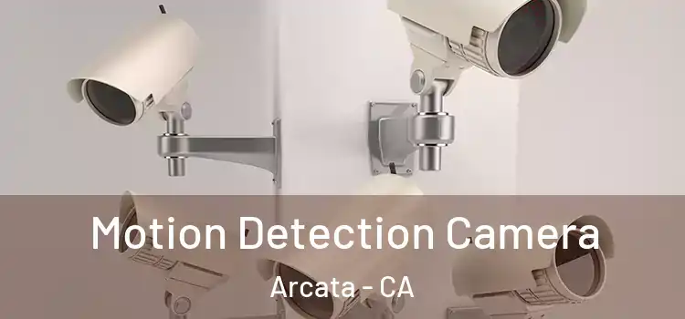  Motion Detection Camera Arcata - CA