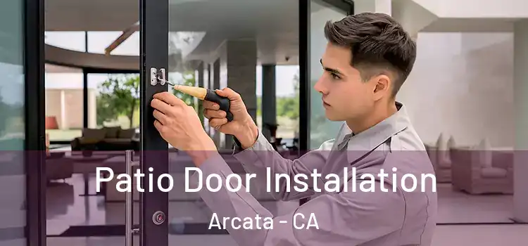  Patio Door Installation Arcata - CA