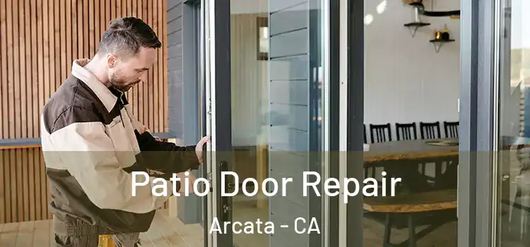 Patio Door Repair Arcata - CA