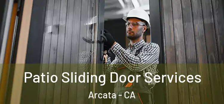 Patio Sliding Door Services Arcata - CA
