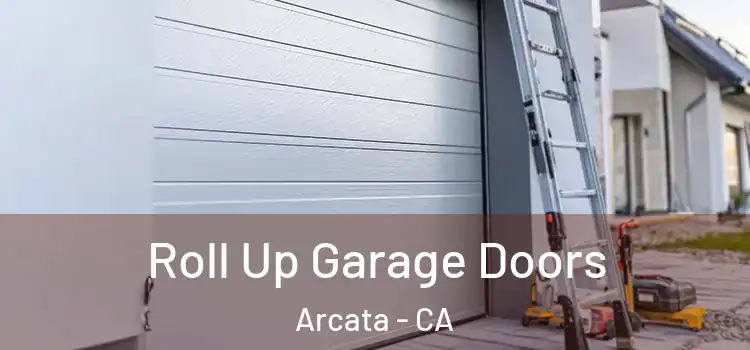  Roll Up Garage Doors Arcata - CA