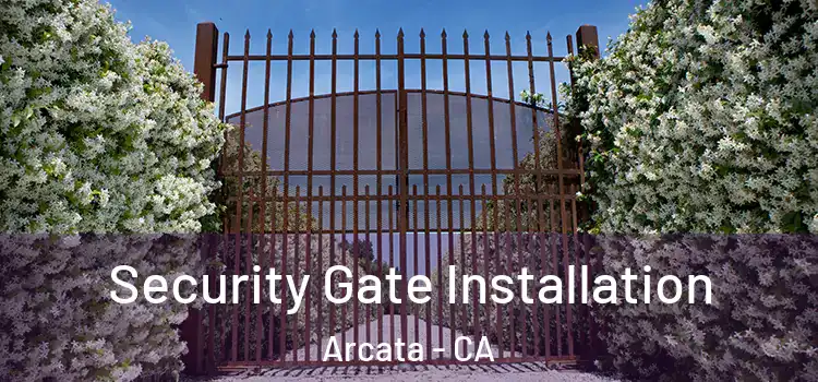 Security Gate Installation Arcata - CA