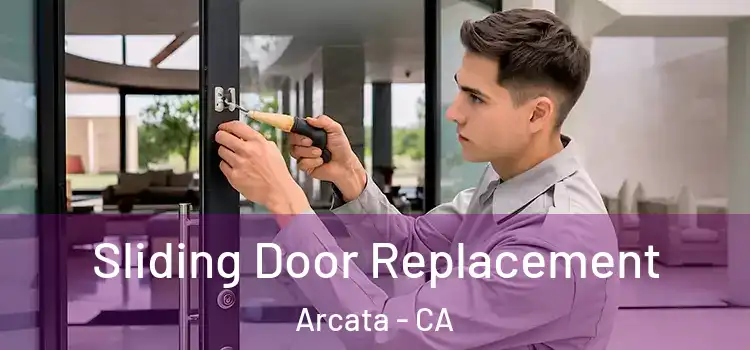  Sliding Door Replacement Arcata - CA