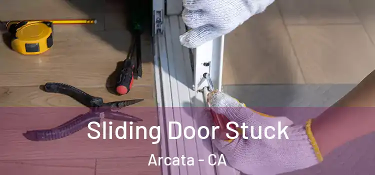 Sliding Door Stuck Arcata - CA