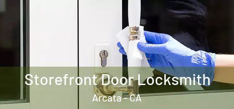 Storefront Door Locksmith Arcata - CA