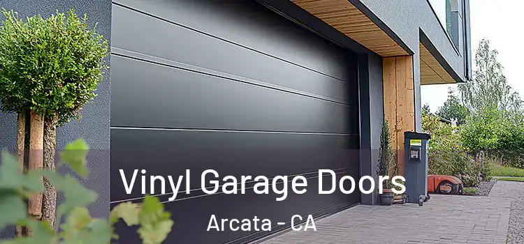  Vinyl Garage Doors Arcata - CA